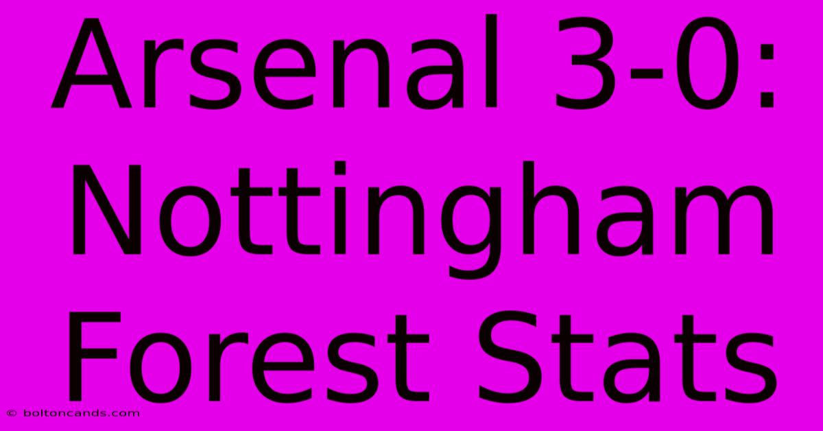 Arsenal 3-0: Nottingham Forest Stats