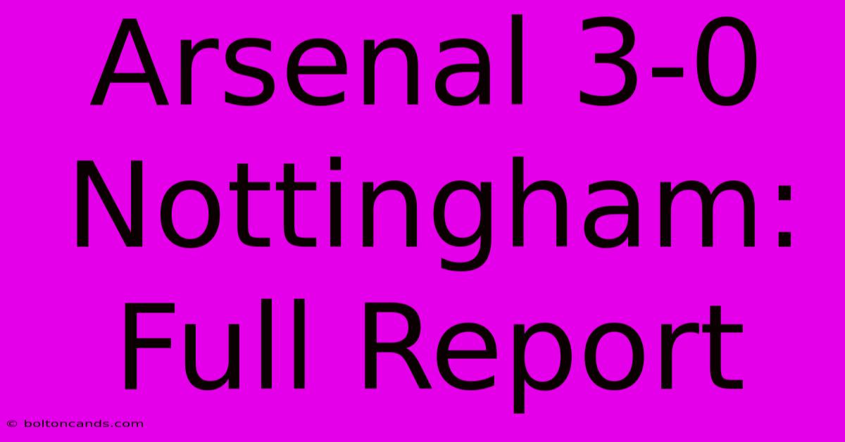 Arsenal 3-0 Nottingham: Full Report