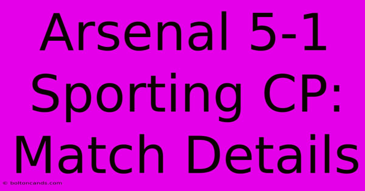 Arsenal 5-1 Sporting CP: Match Details