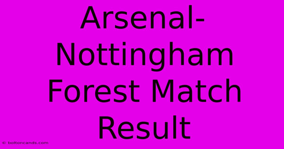 Arsenal-Nottingham Forest Match Result