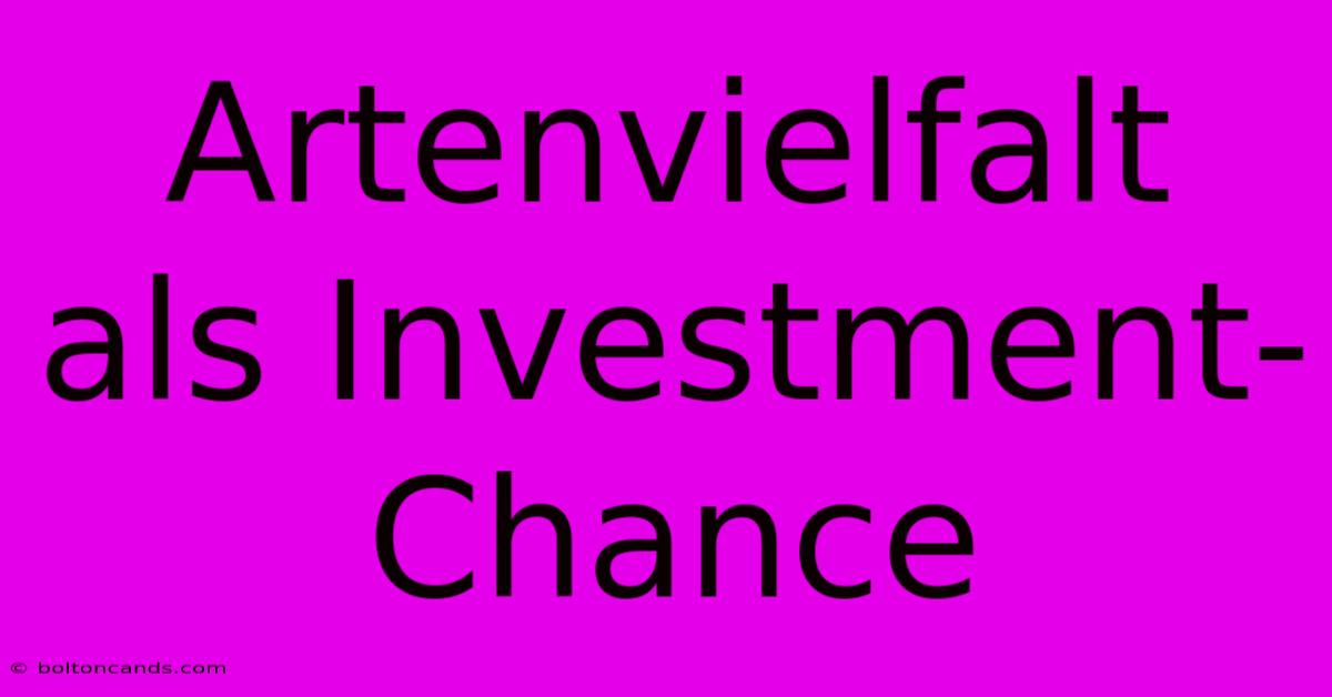 Artenvielfalt Als Investment-Chance