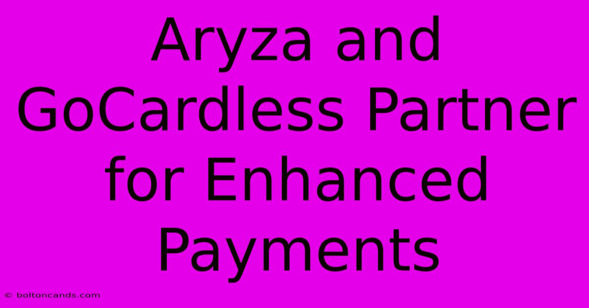 Aryza And GoCardless Partner For Enhanced Payments