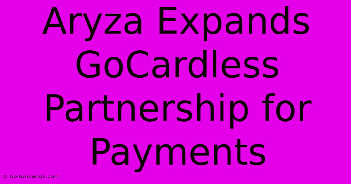 Aryza Expands GoCardless Partnership For Payments