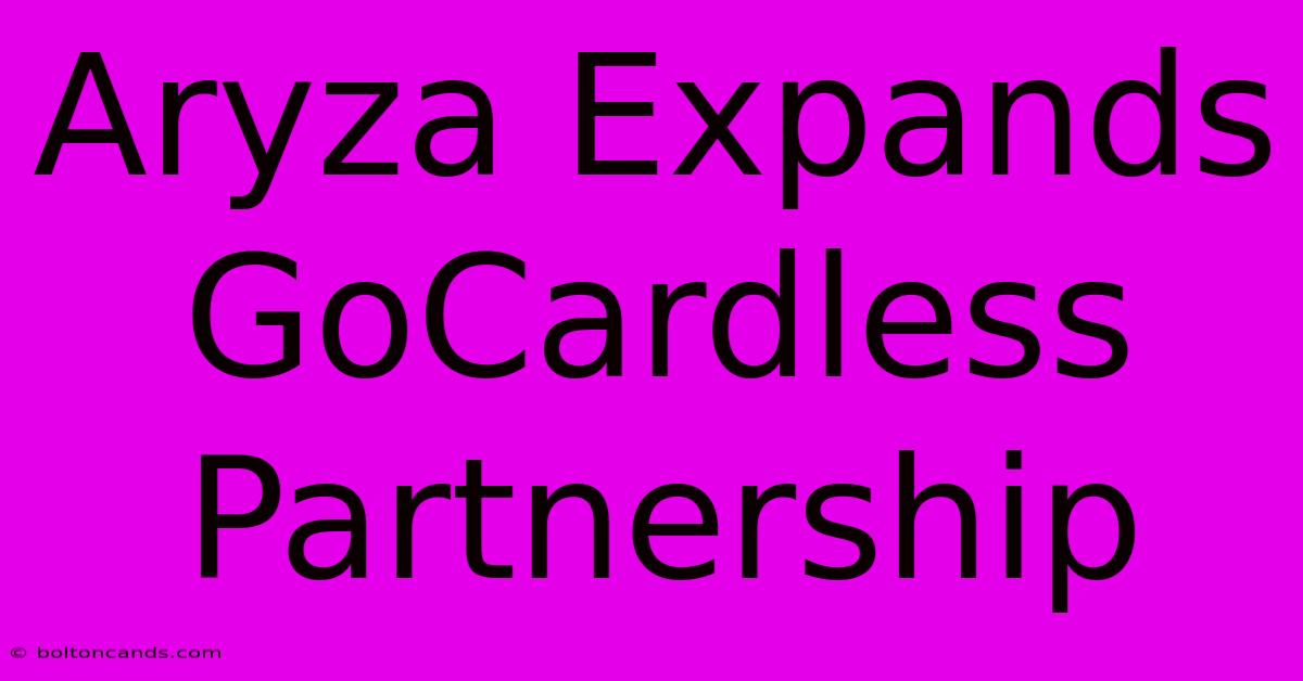 Aryza Expands GoCardless Partnership 