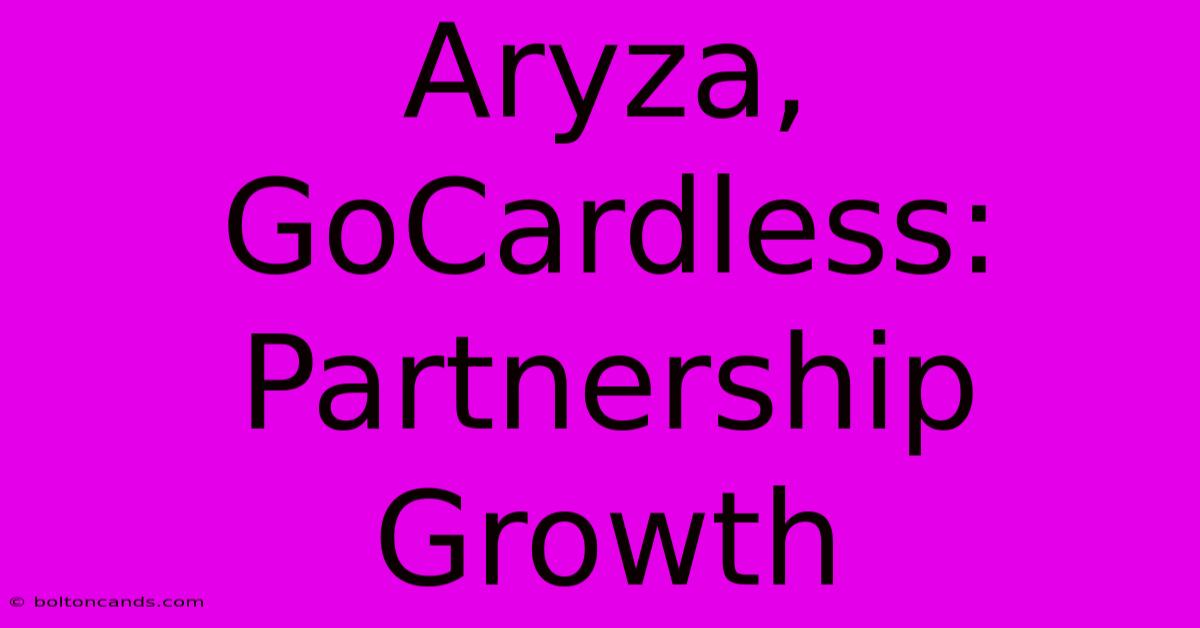 Aryza, GoCardless: Partnership Growth