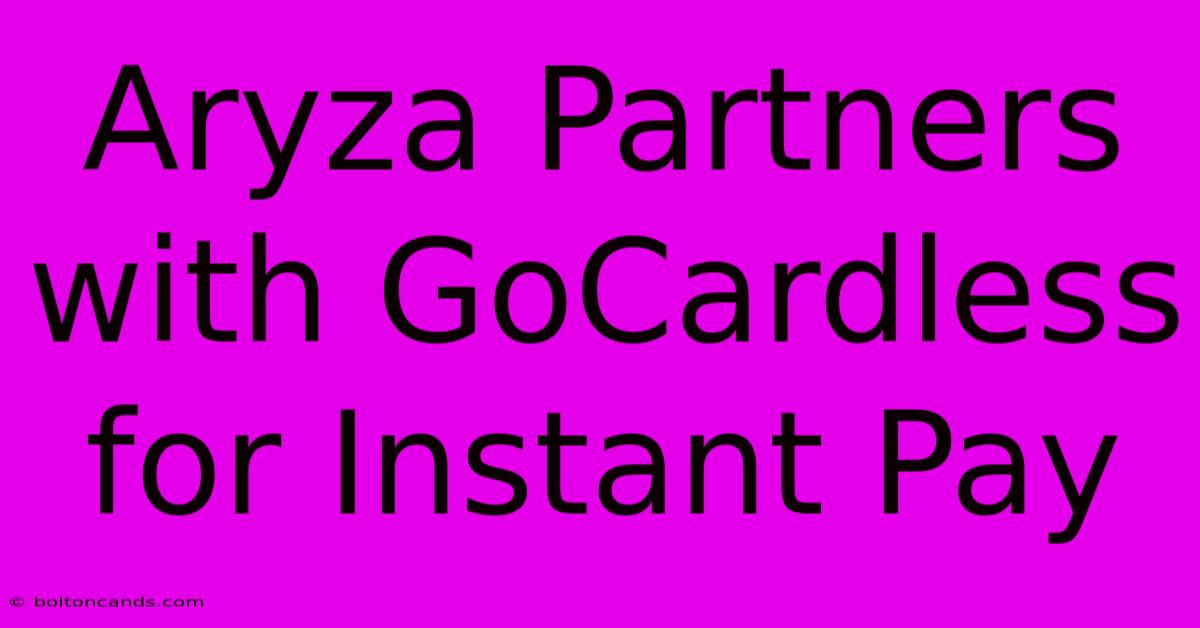 Aryza Partners With GoCardless For Instant Pay 