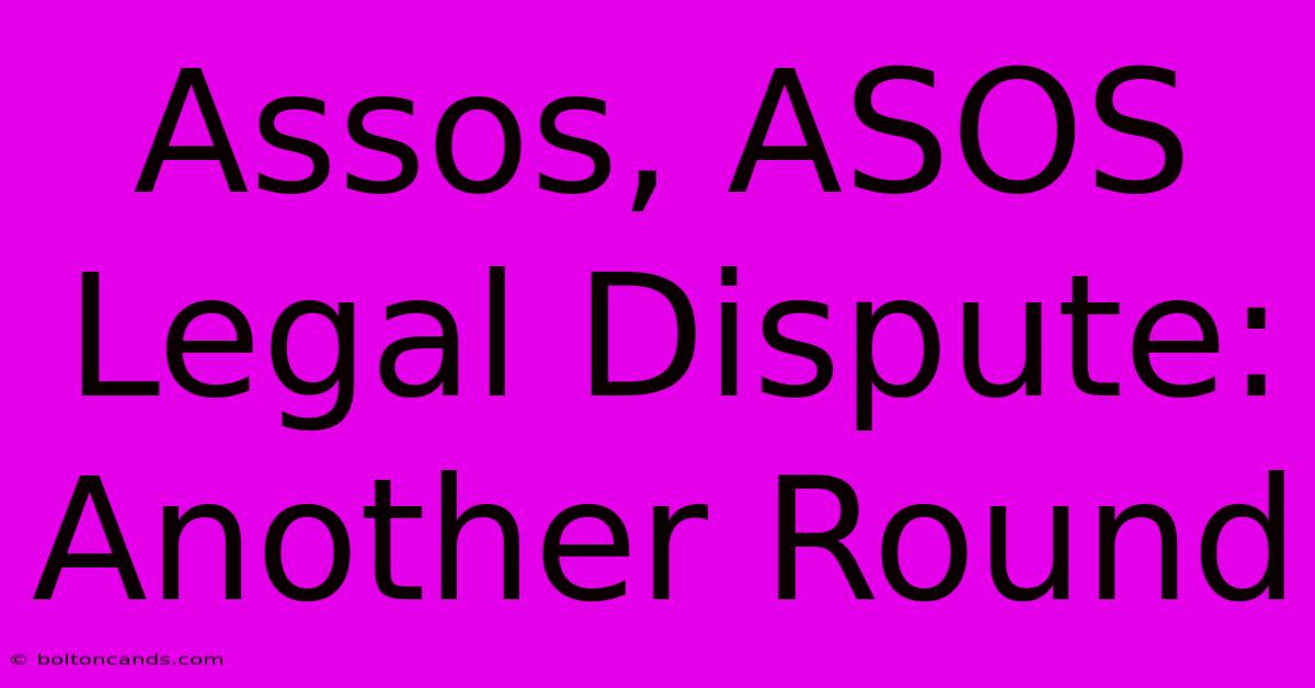 Assos, ASOS Legal Dispute: Another Round