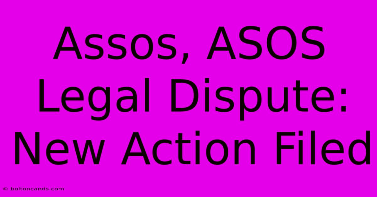 Assos, ASOS Legal Dispute: New Action Filed