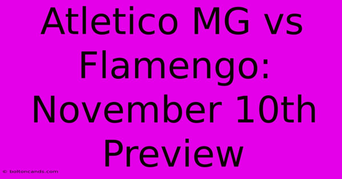 Atletico MG Vs Flamengo: November 10th Preview