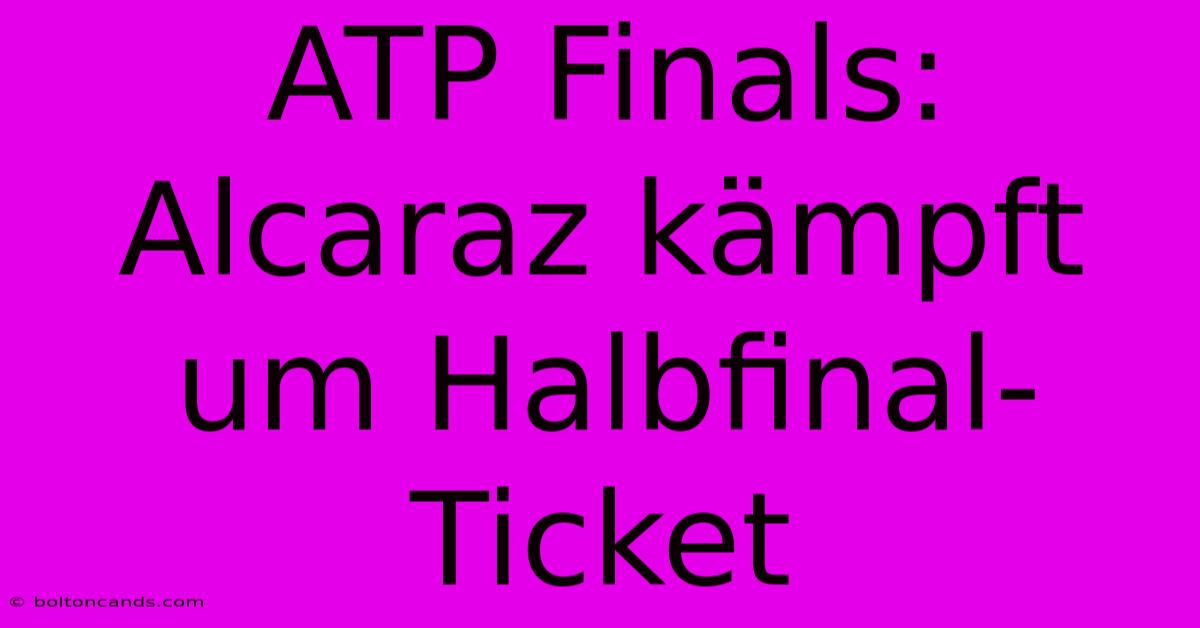 ATP Finals: Alcaraz Kämpft Um Halbfinal-Ticket