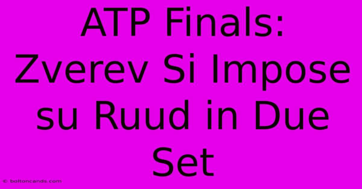 ATP Finals: Zverev Si Impose Su Ruud In Due Set 