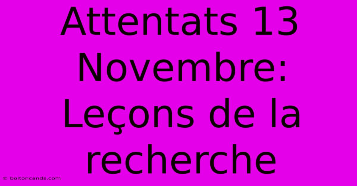 Attentats 13 Novembre: Leçons De La Recherche