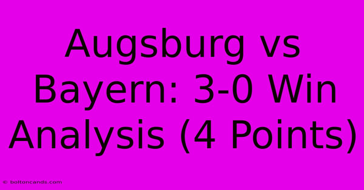 Augsburg Vs Bayern: 3-0 Win Analysis (4 Points)