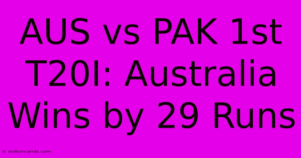 AUS Vs PAK 1st T20I: Australia Wins By 29 Runs