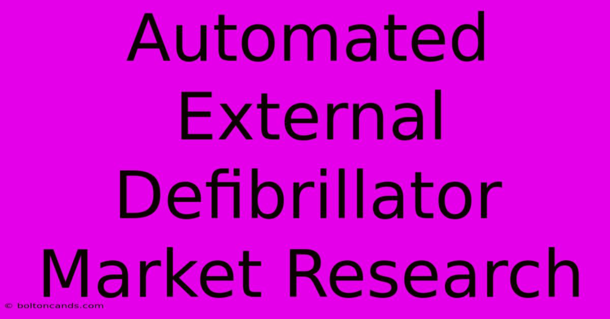 Automated External Defibrillator Market Research