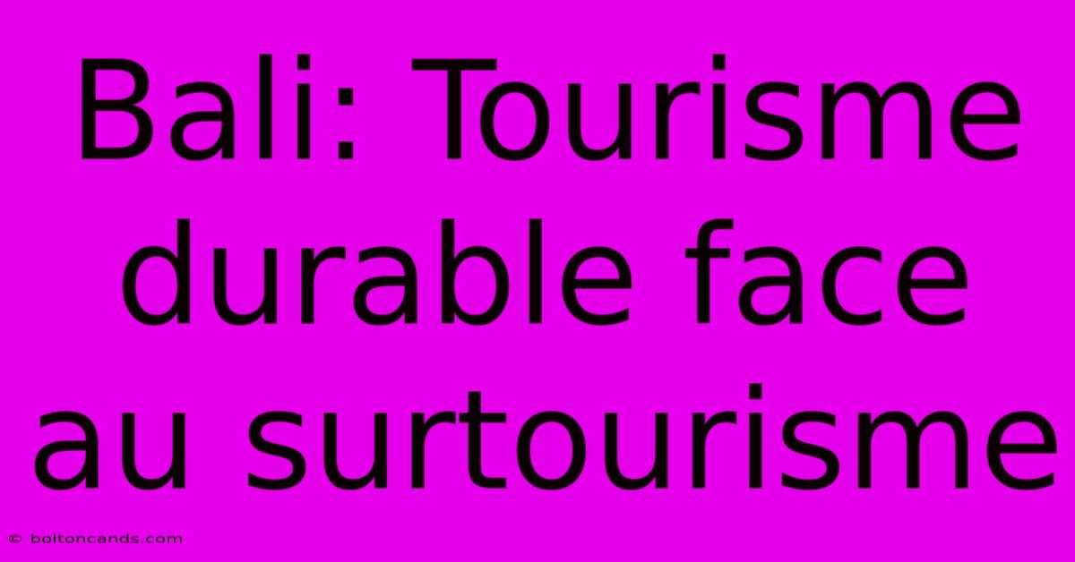 Bali: Tourisme Durable Face Au Surtourisme 