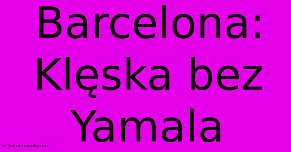 Barcelona: Klęska Bez Yamala