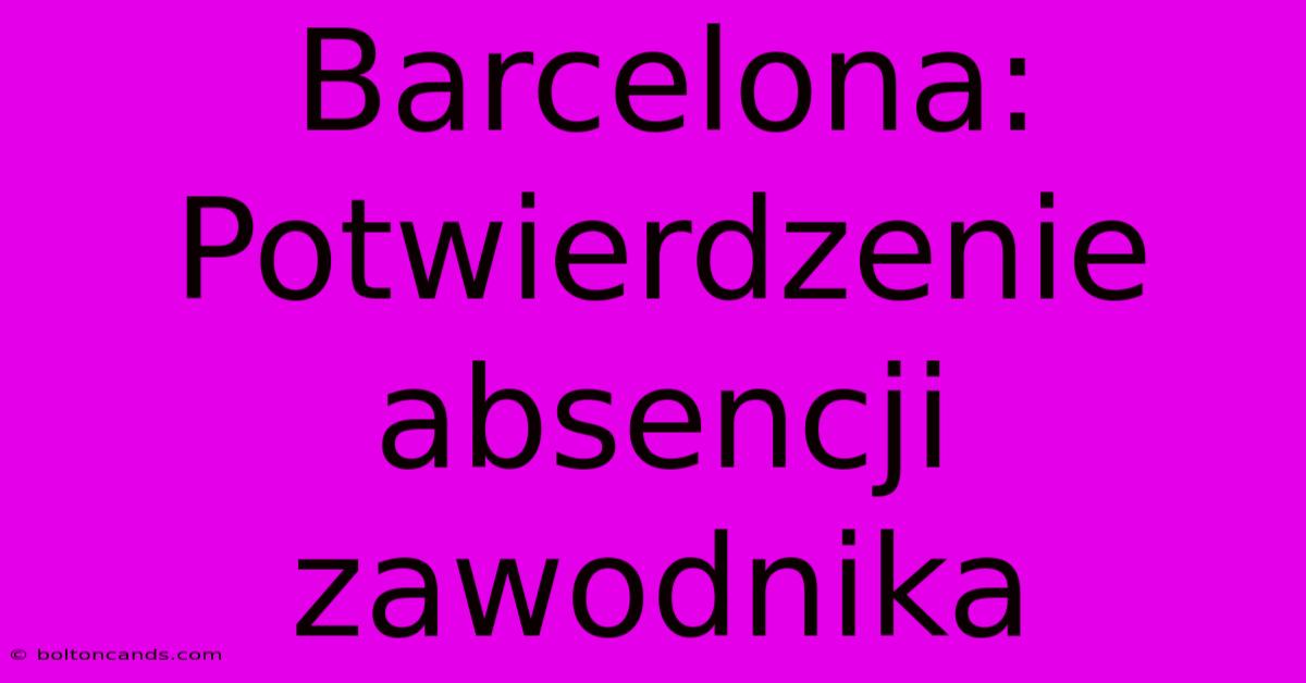 Barcelona: Potwierdzenie Absencji Zawodnika