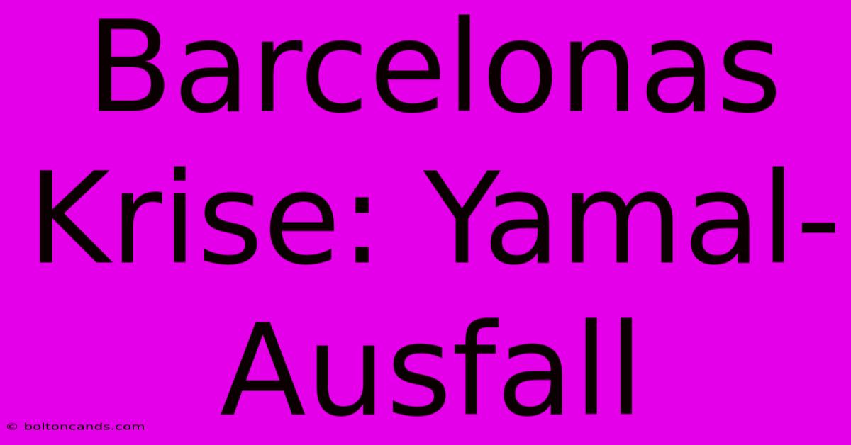 Barcelonas Krise: Yamal-Ausfall