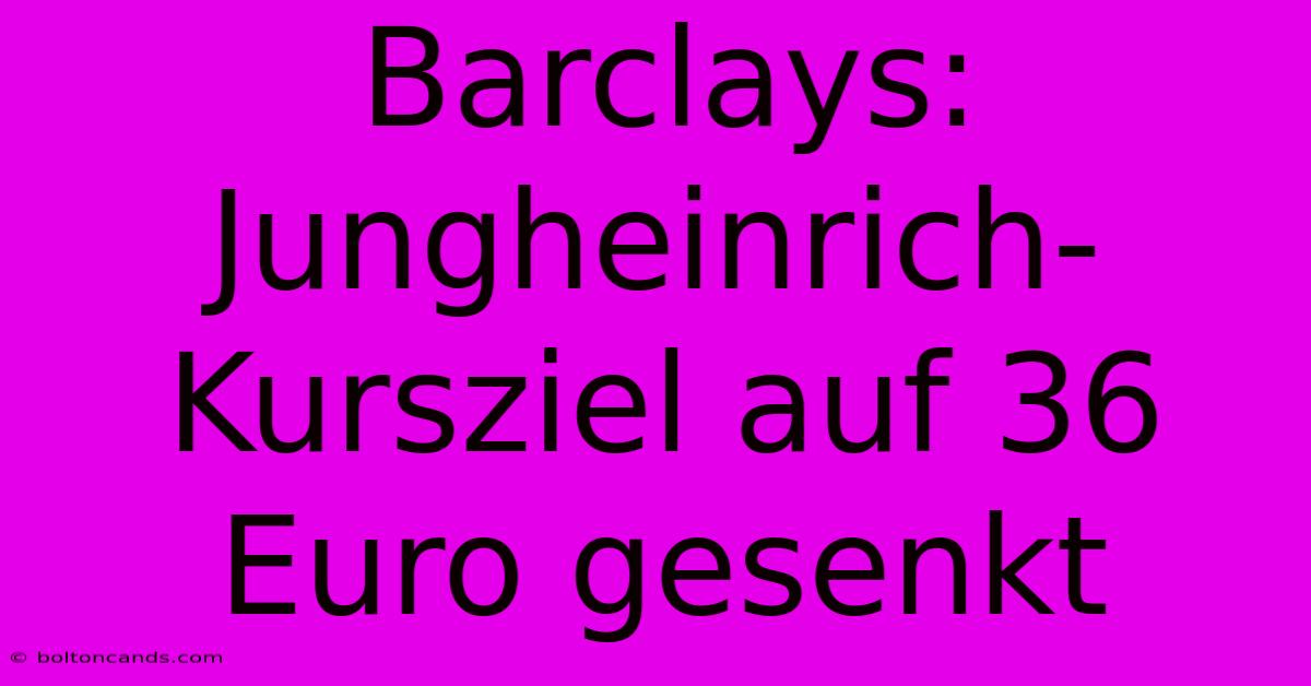 Barclays: Jungheinrich-Kursziel Auf 36 Euro Gesenkt