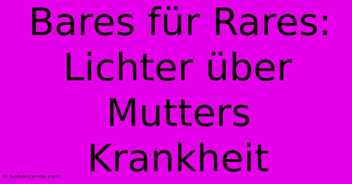 Bares Für Rares: Lichter Über Mutters Krankheit