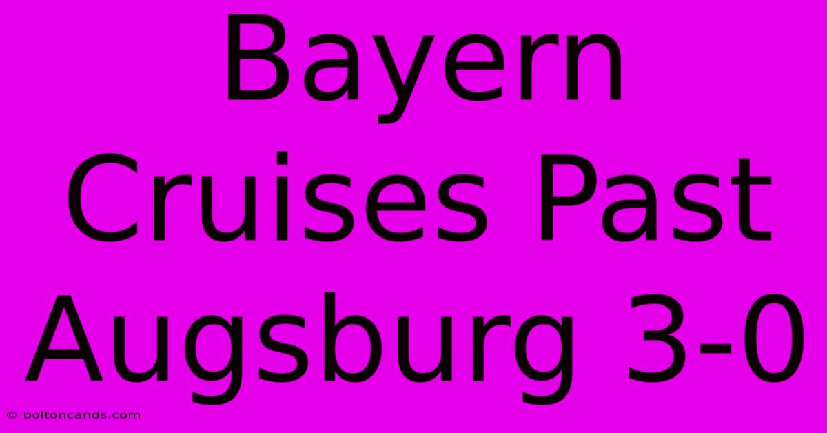 Bayern Cruises Past Augsburg 3-0