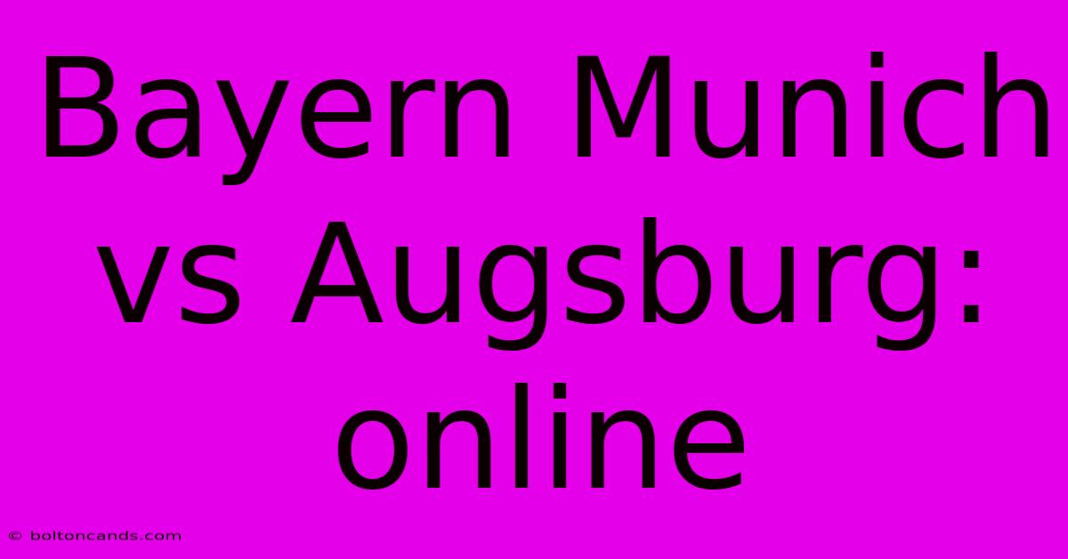 Bayern Munich Vs Augsburg: Online