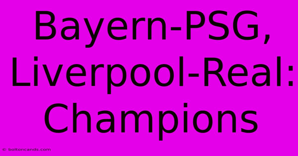 Bayern-PSG, Liverpool-Real: Champions