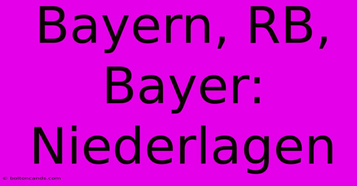 Bayern, RB, Bayer: Niederlagen