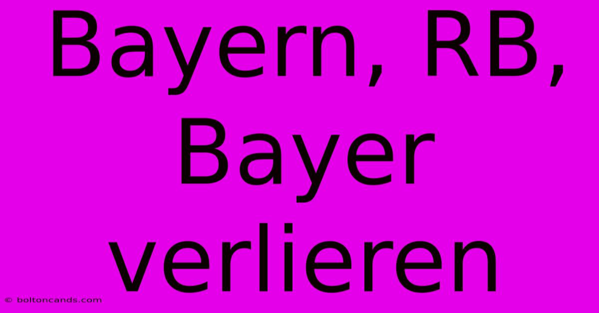 Bayern, RB, Bayer Verlieren