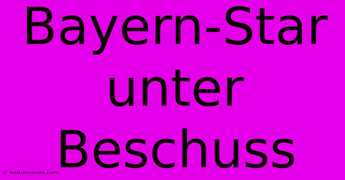 Bayern-Star Unter Beschuss