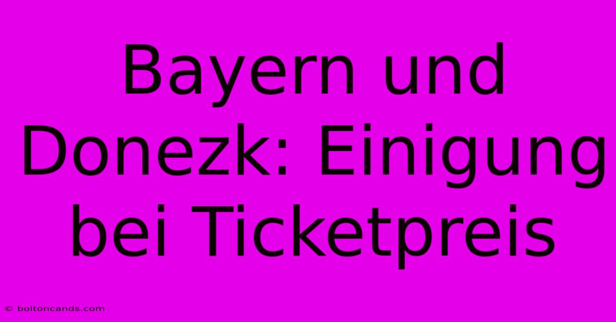 Bayern Und Donezk: Einigung Bei Ticketpreis