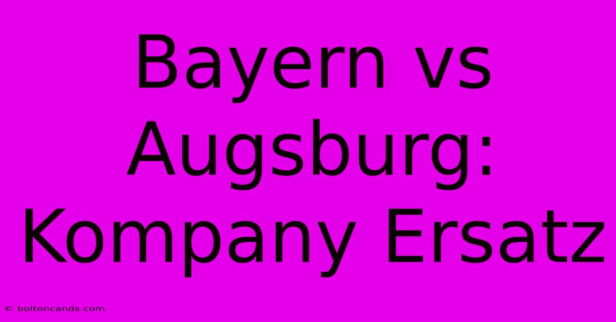 Bayern Vs Augsburg: Kompany Ersatz