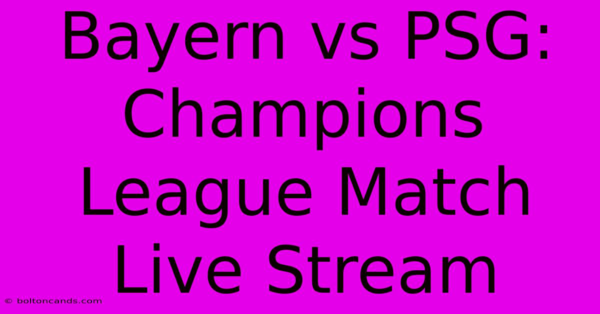 Bayern Vs PSG: Champions League Match Live Stream