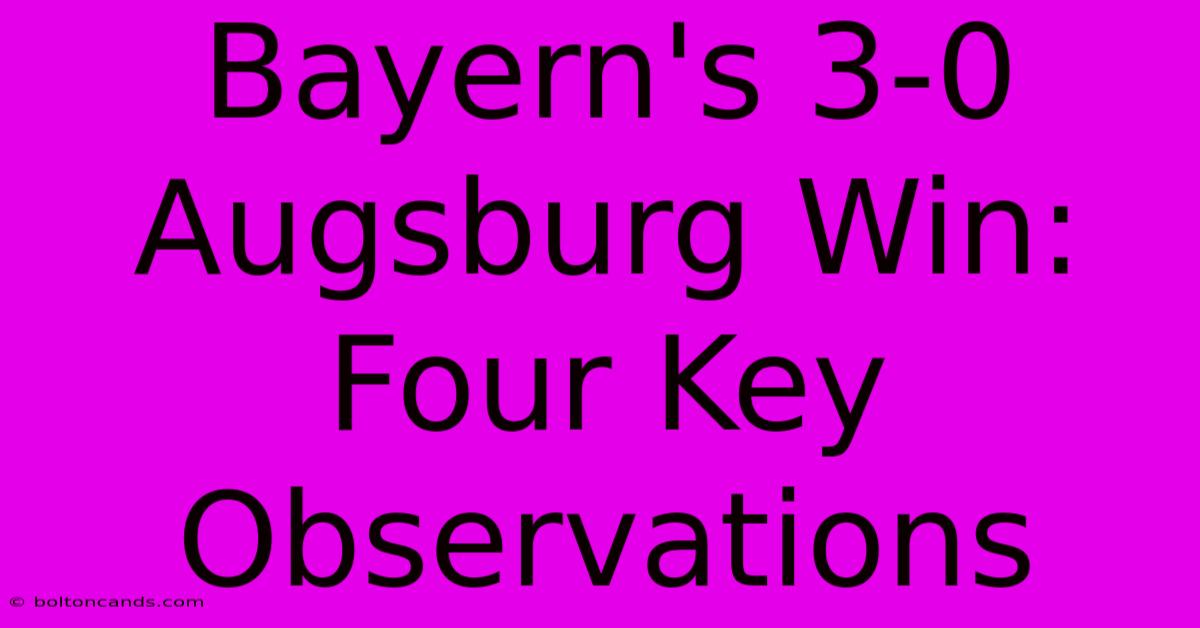 Bayern's 3-0 Augsburg Win: Four Key Observations