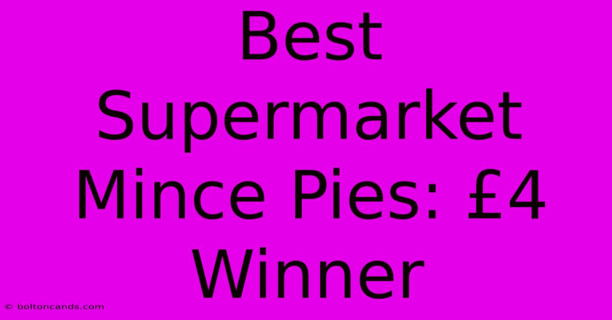 Best Supermarket Mince Pies: £4 Winner