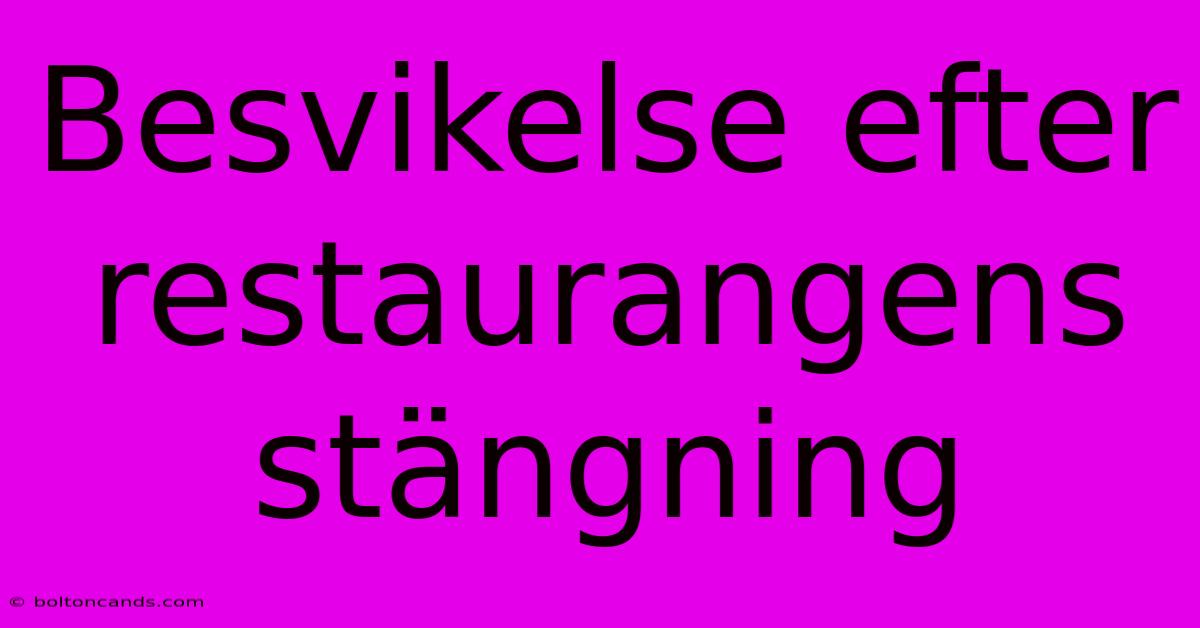 Besvikelse Efter Restaurangens Stängning