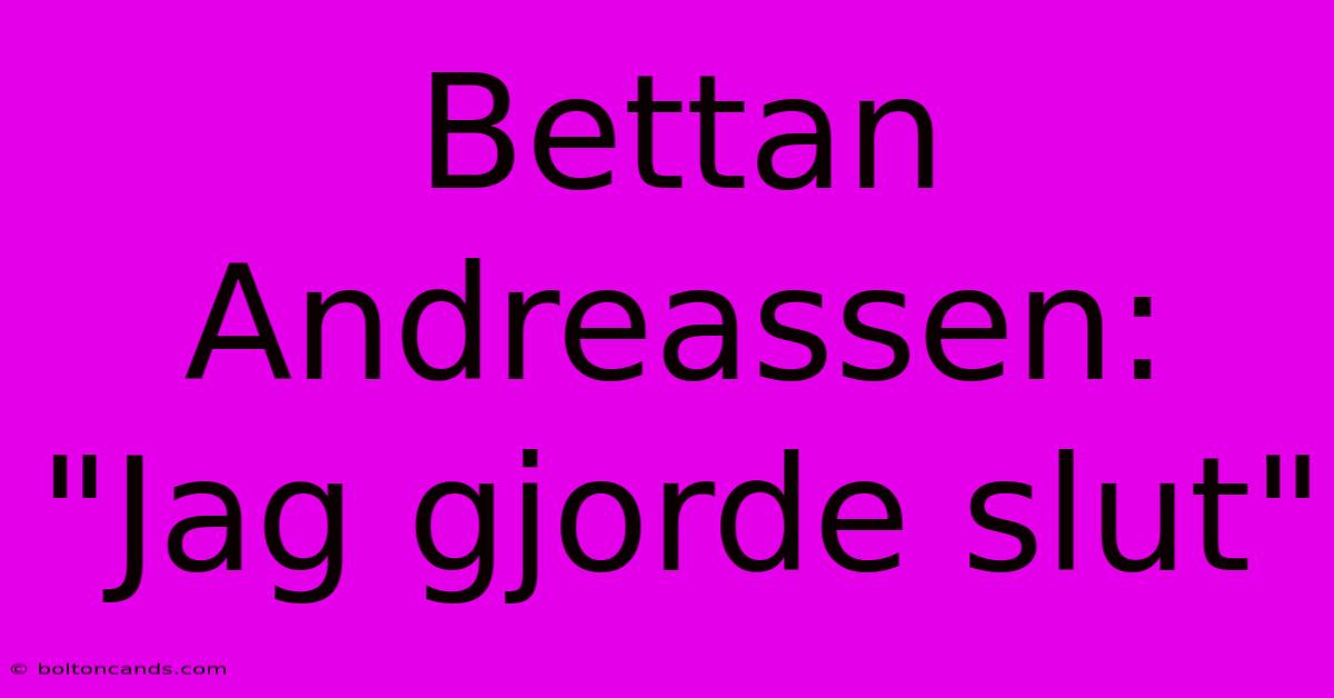 Bettan Andreassen: 