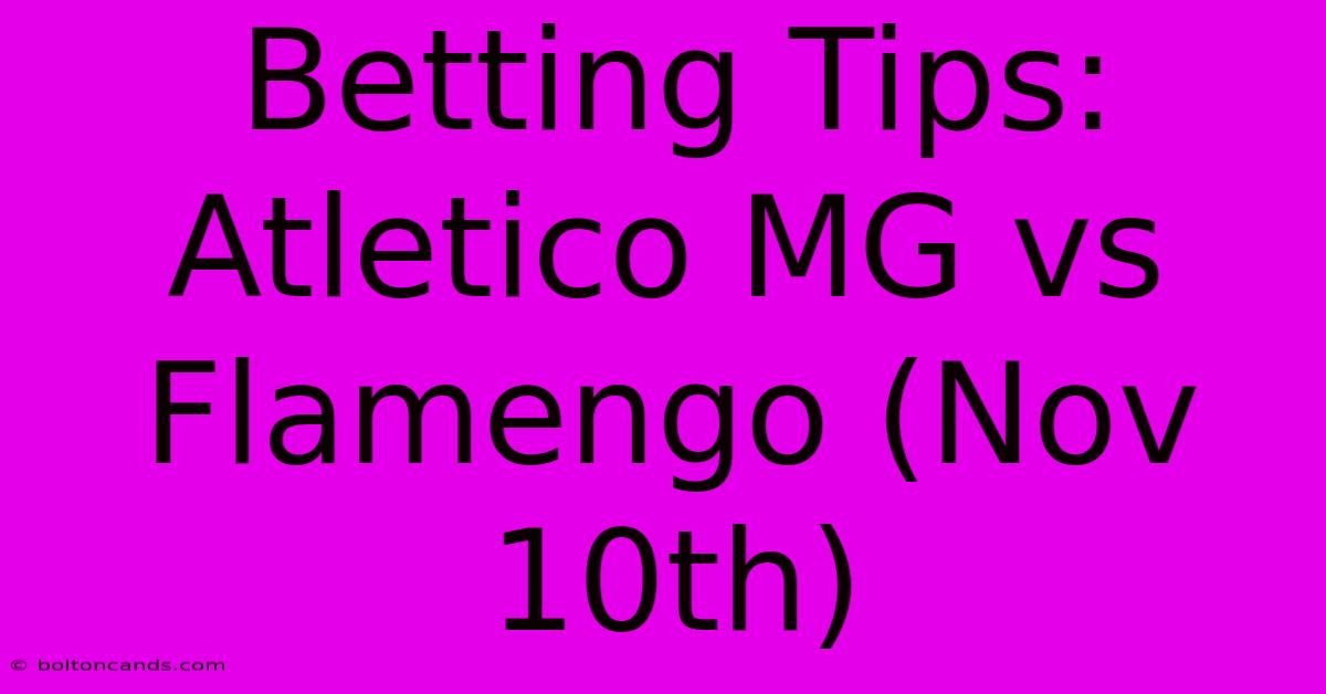 Betting Tips: Atletico MG Vs Flamengo (Nov 10th)