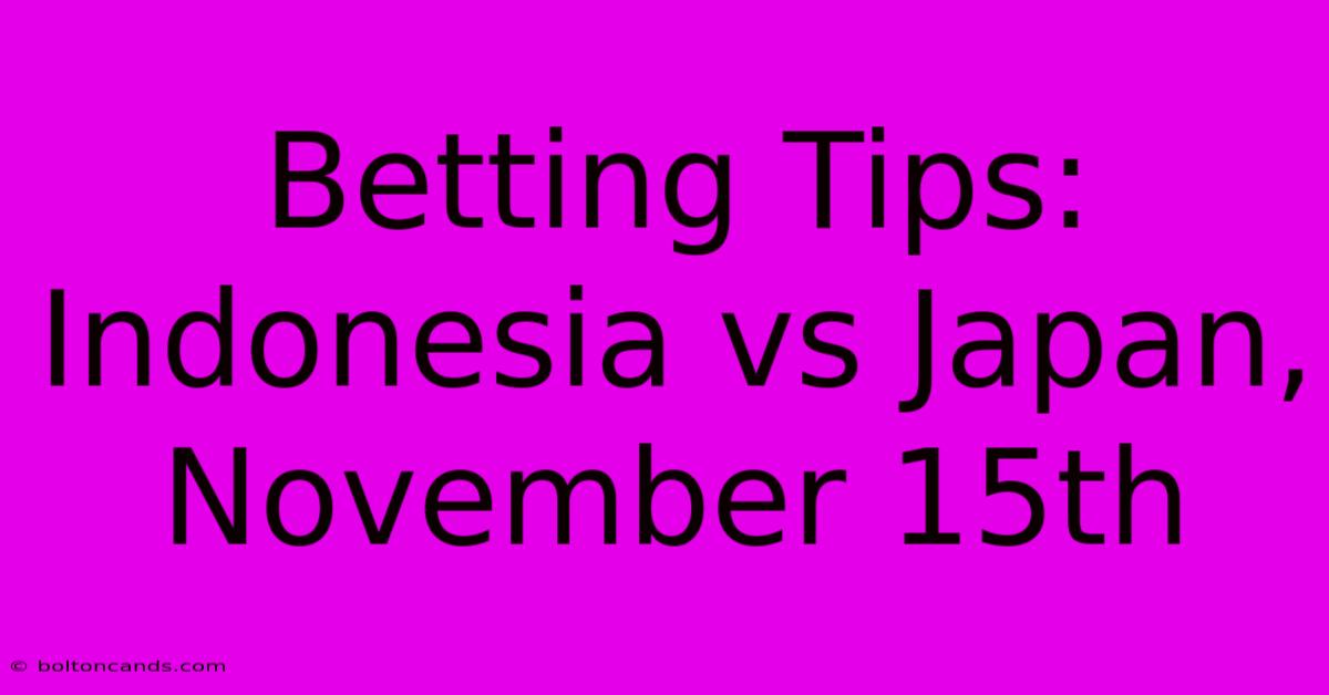 Betting Tips: Indonesia Vs Japan, November 15th