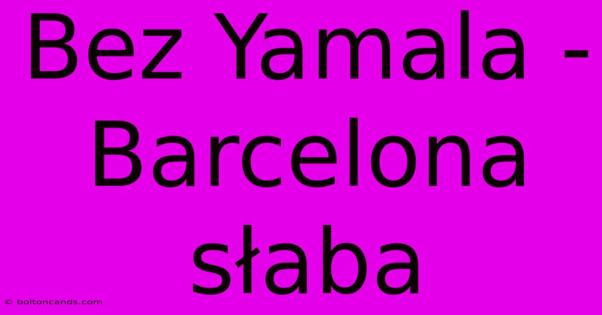 Bez Yamala - Barcelona Słaba