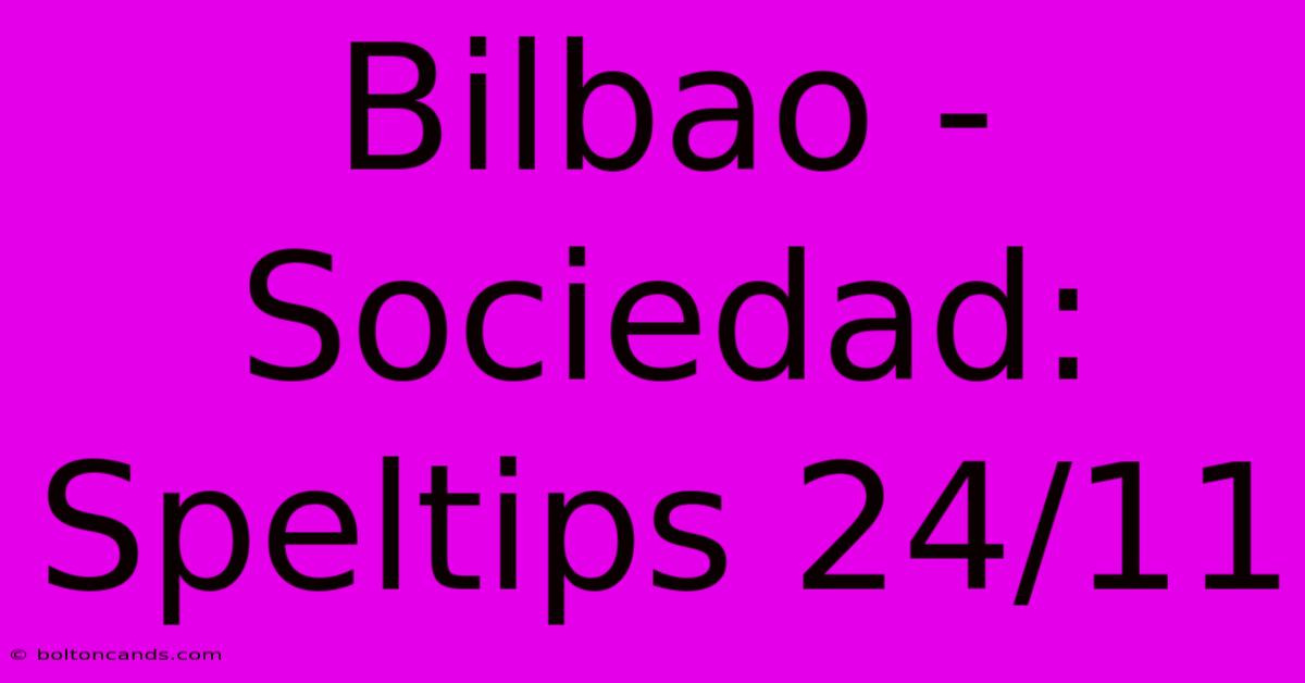 Bilbao - Sociedad: Speltips 24/11