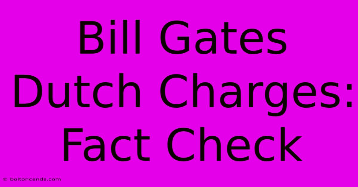 Bill Gates Dutch Charges: Fact Check