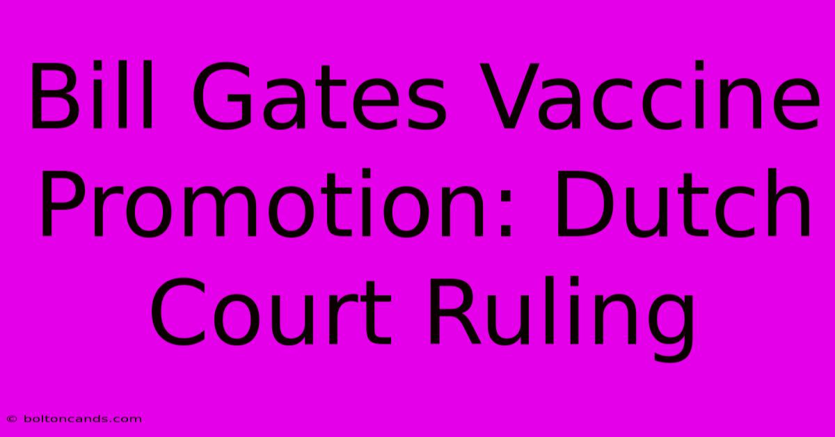 Bill Gates Vaccine Promotion: Dutch Court Ruling