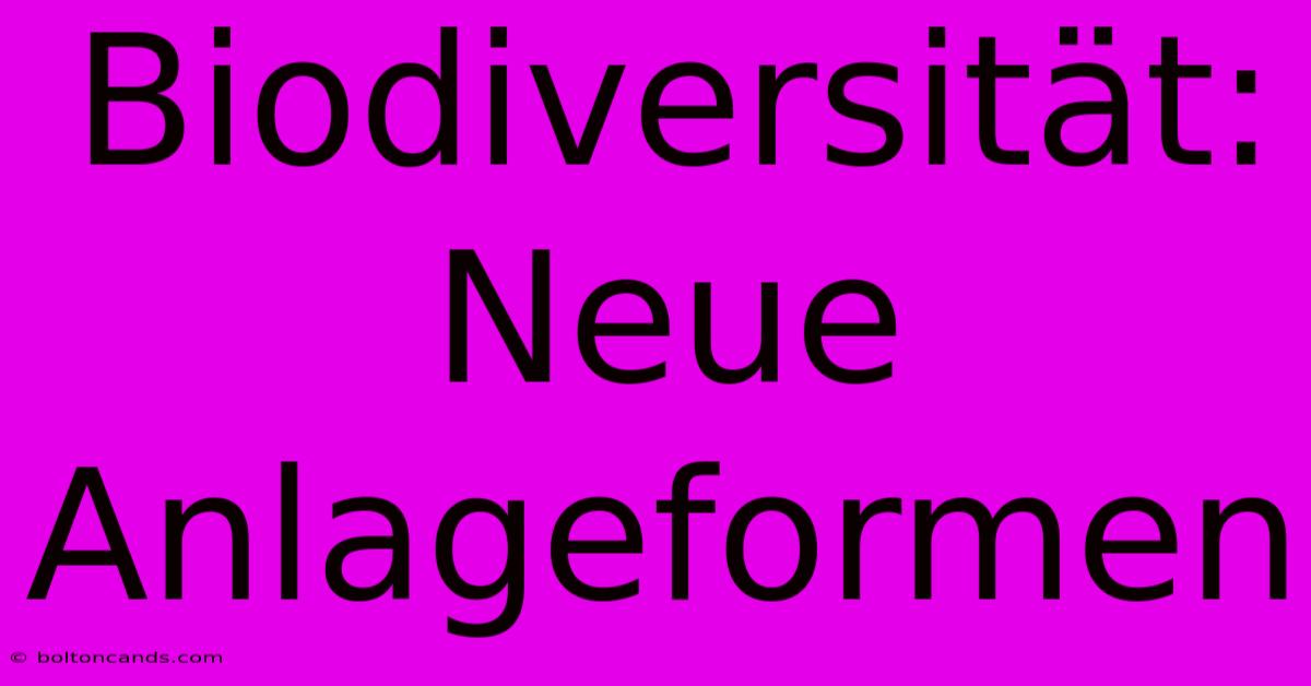 Biodiversität: Neue Anlageformen 