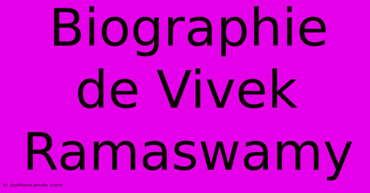 Biographie De Vivek Ramaswamy 