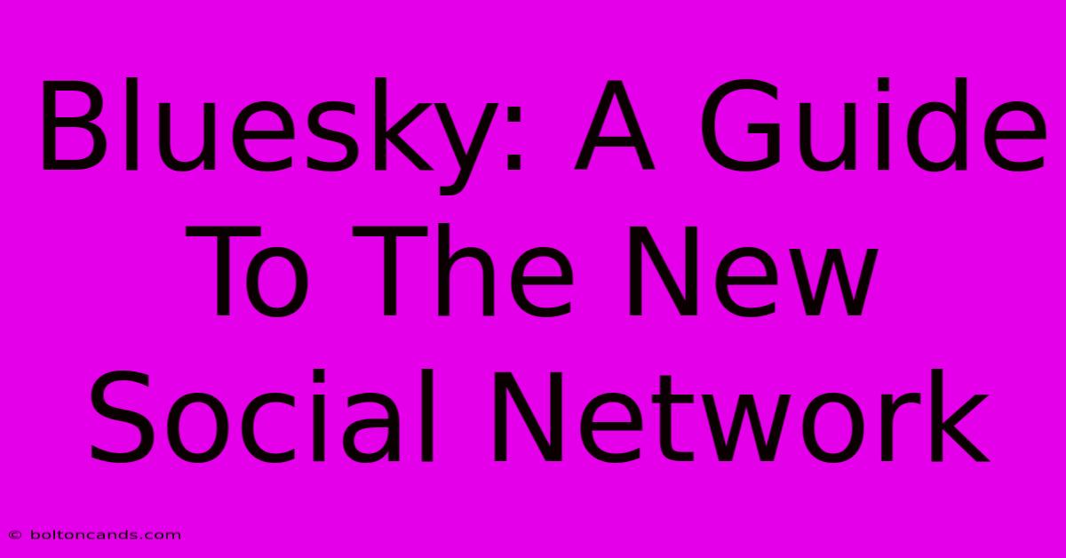 Bluesky: A Guide To The New Social Network 