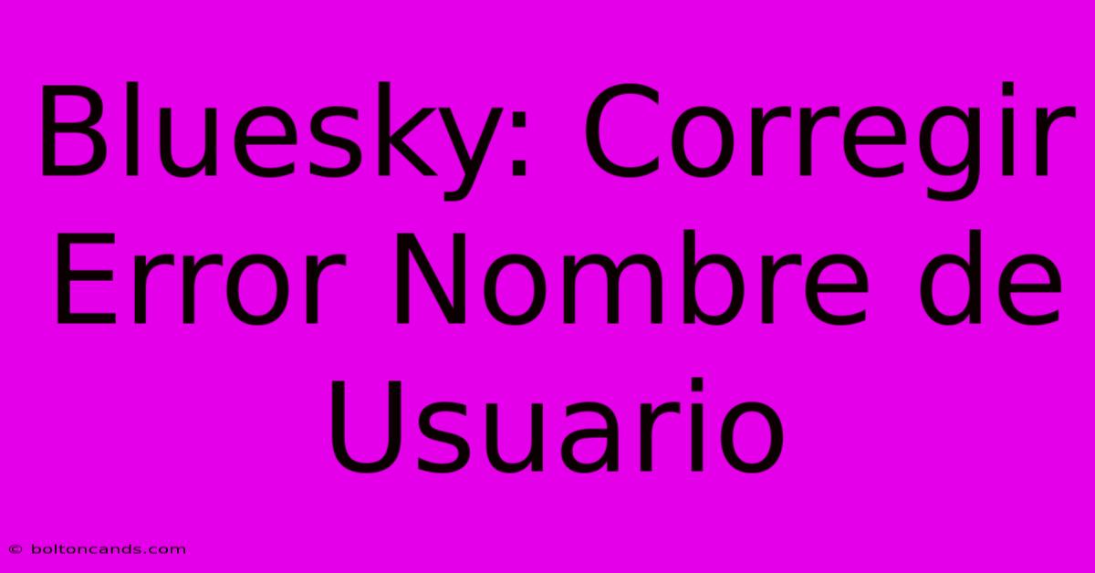 Bluesky: Corregir Error Nombre De Usuario