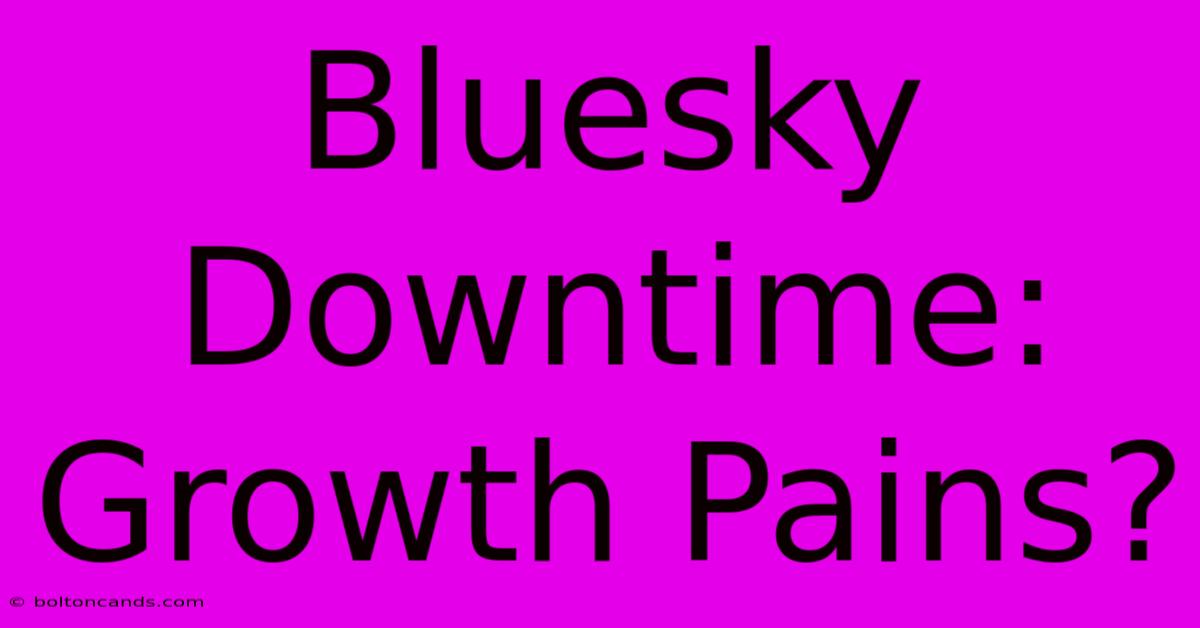 Bluesky Downtime: Growth Pains? 