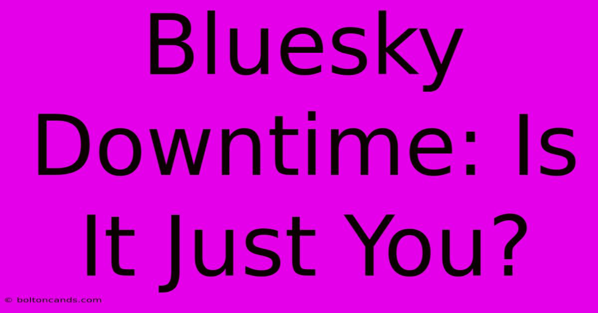 Bluesky Downtime: Is It Just You?